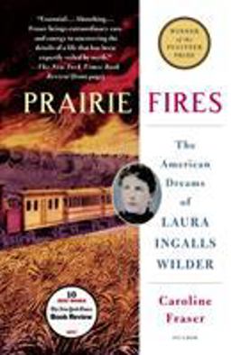 Prairie Fires The American Dreams of Laura Ingalls Wilder  9781250182487 Front Cover