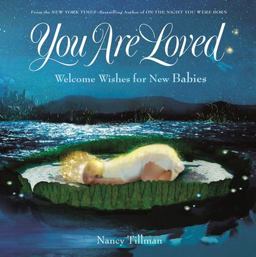 You Are Loved Welcome Wishes for New Babies  9781250182975 Front Cover