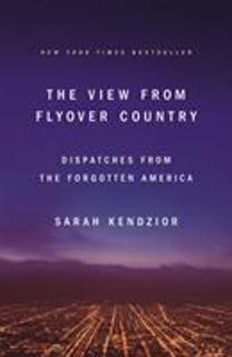 View from Flyover Country Dispatches from the Forgotten America  9781250189998 Front Cover