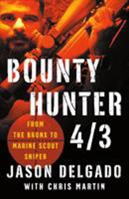 Bounty Hunter 4/3 From the Bronx to Marine Scout Sniper  9781250190420 Front Cover