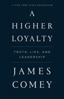 Higher Loyalty Truth, Lies, and Leadership  9781250192479 Front Cover
