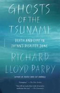 Ghosts of the Tsunami Death and Life in Japan's Disaster Zone  9781250192813 Front Cover