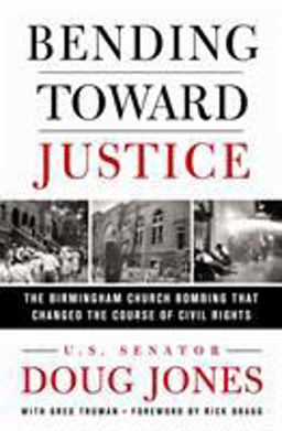 Bending Toward Justice The Birmingham Church Bombing That Changed the Course of Civil Rights  9781250201447 Front Cover