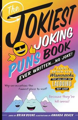 The Jokiest Joking Puns Book Ever Written ... No Joke!