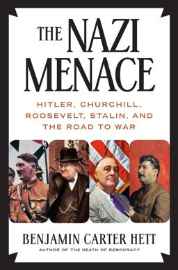 Nazi Menace Hitler, Churchill, Roosevelt, Stalin, and the Road to War  9781250205230 Front Cover