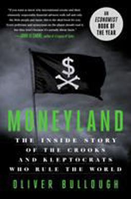 Moneyland The Inside Story of the Crooks and Kleptocrats Who Rule the World  9781250208705 Front Cover