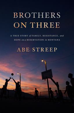 Brothers on Three A True Story of Family, Resistance, and Hope on a Reservation in Montana  9781250210692 Front Cover