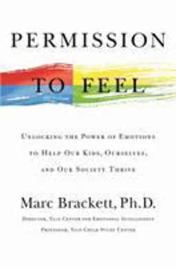 Permission to Feel Unlocking the Power of Emotions to Help Our Kids, Ourselves, and Our Society Thrive  9781250212849 Front Cover