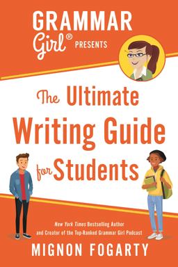 Grammar Girl Presents the Ultimate Writing Guide for Students  9781250217516 Front Cover