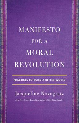 Manifesto for a Moral Revolution Practices to Build a Better World  9781250222879 Front Cover