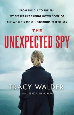Unexpected Spy From the CIA to the FBI, My Secret Life Taking down Some of the World's Most Notorious Terrorists  9781250230980 Front Cover