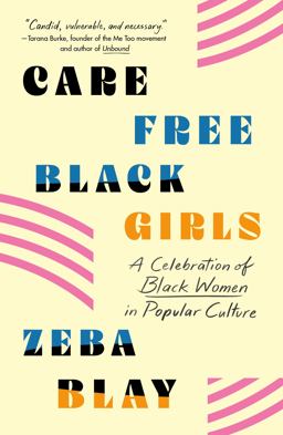 Carefree Black Girls A Celebration of Black Women in Popular Culture  9781250231567 Front Cover