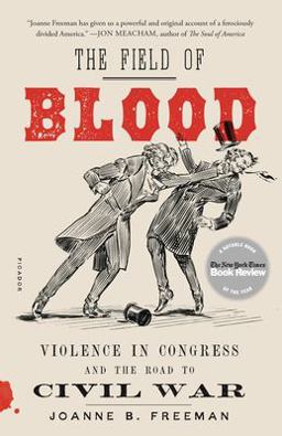 The Field of Blood: Violence in Congress and the Road to Civil War  9781250234582 Front Cover