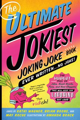 The Ultimate Jokiest Joking Joke Book Ever Written ... No Joke!