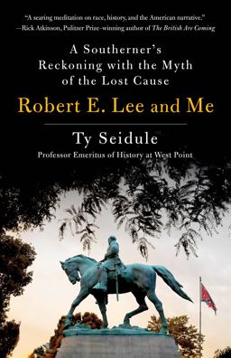 Robert E. Lee and Me A Southerner's Reckoning with the Myth of the Lost Cause  9781250239266 Front Cover