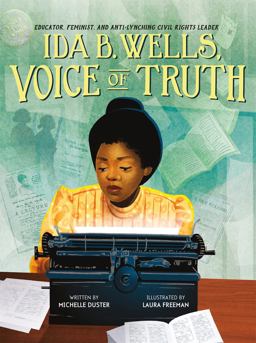 Ida B. Wells, Voice of Truth Educator, Feminist, and Anti-Lynching Civil Rights Leader  9781250239464 Front Cover