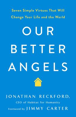 Our Better Angels Seven Simple Virtues That Will Change Your Life and the World  9781250239990 Front Cover