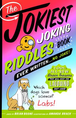 The Jokiest Joking Riddles Book Ever Written ... No Joke!