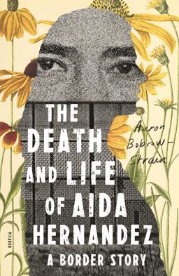 Death and Life of Aida Hernandez A Border Story  9781250251237 Front Cover