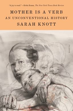 Mother Is a Verb An Unconventional History  9781250251299 Front Cover
