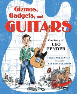 Gizmos, Gadgets, and Guitars: the Story of Leo Fender