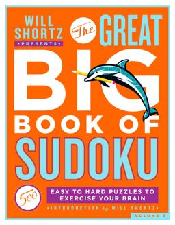 Will Shortz Presents the Great Big Book of Sudoku Volume 3
