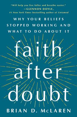 Faith after Doubt Why Your Beliefs Stopped Working and What to Do about It  9781250262776 Front Cover