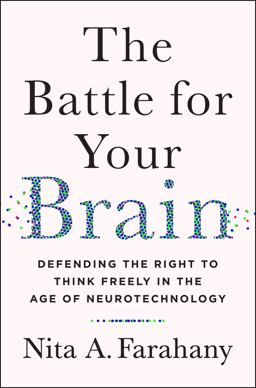 Battle for Your Brain Defending the Right to Think Freely in the Age of Neurotechnology  9781250272959 Front Cover
