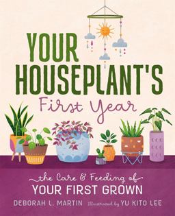 Your Houseplant's First Year The Care and Feeding of Your First Grown  9781250273727 Front Cover