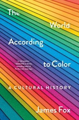 World According to Color A Cultural History  9781250278517 Front Cover