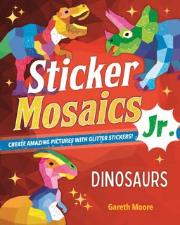 Sticker Mosaics Jr. : Dinosaurs