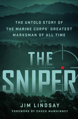 Sniper The Untold Story of the Marine Corps' Greatest Marksman of All Time  9781250282422 Front Cover