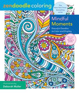 Zendoodle Coloring: Mindful Moments Zendoodle Coloring: Mindful Moments