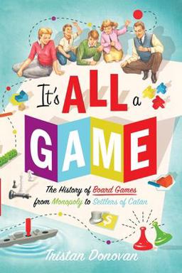It's All a Game The History of Board Games from Monopoly to Settlers of Catan  9781250292056 Front Cover
