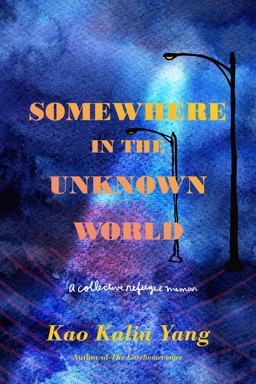 Somewhere in the Unknown World A Collective Refugee Memoir  9781250296856 Front Cover