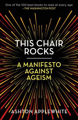 This Chair Rocks A Manifesto Against Ageism  9781250297259 Front Cover