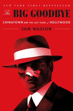 Big Goodbye Chinatown and the Last Years of Hollywood  9781250301826 Front Cover