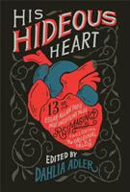 His Hideous Heart 13 of Edgar Allan Poe's Most Unsettling Tales Reimagined  9781250302779 Front Cover