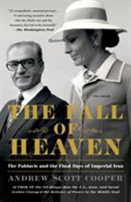 Fall of Heaven The Pahlavis and the Final Days of Imperial Iran  9781250304858 Front Cover