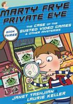 Marty Frye, Private Eye: the Case of the Busted Video Games and Other Mysteries