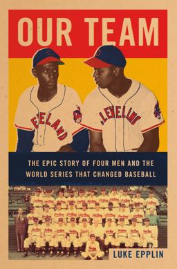 Our Team The Epic Story of Four Men and the World Series That Changed Baseball  9781250313799 Front Cover
