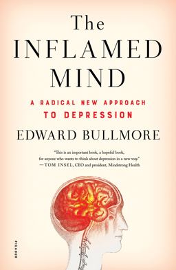 Inflamed Mind A Radical New Approach to Depression  9781250318145 Front Cover