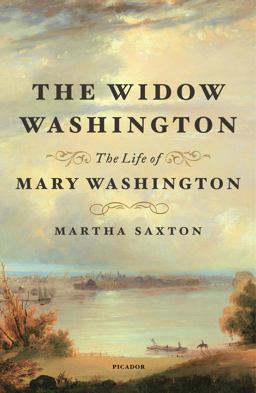 Widow Washington The Life of Mary Washington  9781250619518 Front Cover