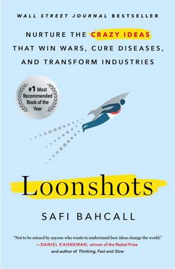 Loonshots Nurture the Crazy Ideas That Win Wars, Cure Diseases, and Transform Industries  9781250623096 Front Cover