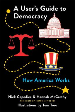 User's Guide to Democracy How America Works  9781250751843 Front Cover