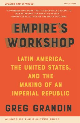 Empire's Workshop Latin America, the United States, and the Rise of the New Imperialism  9781250753298 Front Cover