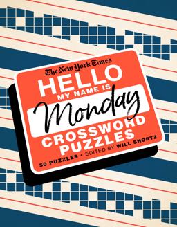 New York Times Hello, My Name Is Monday 50 Monday Crossword Puzzles  9781250757692 Front Cover