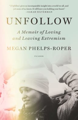 Unfollow A Memoir of Loving and Leaving Extremism  9781250758033 Front Cover