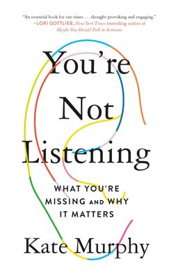 You're Not Listening What You're Missing and Why It Matters  9781250779878 Front Cover