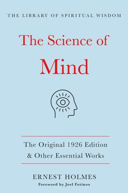 The Science of Mind:the Original 1926 Edition and Other Essential Works